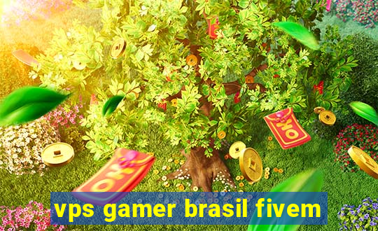 vps gamer brasil fivem